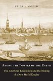 Among the powers of the earth : the American Revolution and the making of a new world empire