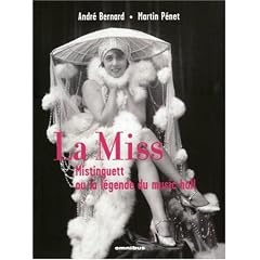 La Miss : Mistinguett ou la l�gende du music-hall