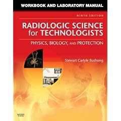 Workbook and Laboratory Manual for Radiologic Science for Technologists: Physics, Biology, and Protection