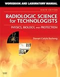 Workbook and Laboratory Manual for Radiologic Science for Technologists: Physics, Biology, and Protection