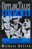 Outlaw Tales of Utah: True Stories of Utah's Most Famous Rustlers, Robbers, and Bandits