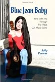 Blue Jean Baby: One Girl's Trip Through The 1960's LA Music Scene