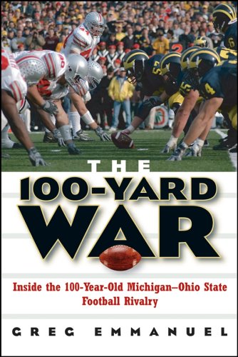 The 100-Yard War: Inside the 100-Year-Old Michigan-Ohio State Football Rivalry