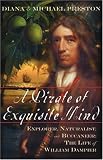 A Pirate of Exquisite Mind: Explorer, Naturalist, and Buccaneer: The Life of William Dampier