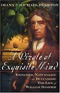 A Pirate of Exquisite Mind: Explorer, Naturalist, and Buccaneer: The Life of William Dampier