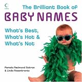 Books : The Brilliant Book of Baby Names: What's Best, What's Hot and What's Not