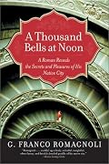 A Thousand Bells at Noon: A Roman Reveals the Secrets and Pleasures of His Native City