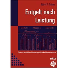Entgelt nach Leistung. Chancen und Risiken leistungsgerechter Entlohnungssysteme