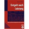 Entgelt nach Leistung. Chancen und Risiken leistungsgerechter Entlohnungssysteme