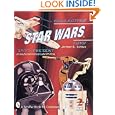 Collecting Star Wars Toys 1977-Present: An Unauthorized Practical Guide (Schiffer Book for Collectors) by Jeffrey B. Snyder