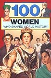 100 Women Who Shaped World History (100 Series)