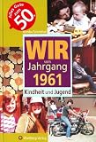 Wir vom Jahrgang 1961: Kindheit und Jugend