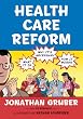 Health Care Reform: What It Is, Why It's Necessary, How It Works