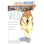 Arctic Wild: The Remarkable True Story of One Couple's Adventures Living Among Wolves