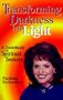 Transforming Darkness into Light : A guidebook for Spiritual Seekers