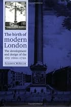 The Birth of Modern London: The Development and Design of the City, 1660-1720 (Studies in Design & Material Culture)