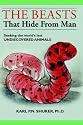 The Beasts That Hide from Man: Seeking the World's Last Undiscovered Animals