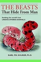 The Beasts that Hide from Man: Seeking the World's Last Undiscovered Animals