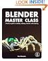 Blender Master Class: A Hands-On Guide to Modeling, Sculpting, Materials, and Rendering
