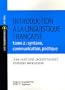 Introduction � la linguistique fran�aise : Tome 2, syntaxe, communication, po�tique
