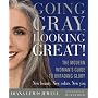 Going Gray, Looking Great: The Modern Woman's Guide to Unfading Glory