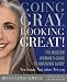 Going Gray, Looking Great!: The Modern Woman's Guide to Unfading Glory by Diana Lewis Jewell ISBN 0743246802