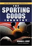 Click Image To Buy " The Sporting Goods Industry: History, Practices and Products" From Amazon Now!! At Price : $29.95