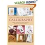 The Complete Guide to Calligraphy: Master Scripts of the West and East, Step-by-Step with 45 Projects