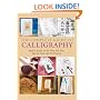 The Complete Guide to Calligraphy: Master Scripts of the West and East, Step-by-Step with 45 Projects