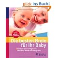 Die besten Breie f�r Ihr Baby: Einfach, lecker und gesund: Monat f�r Monat die richtige Kost