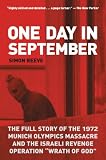 One Day in September: The Full Story of the 1972 Munich Olympics Massacre and the Israeli Revenge Operation "Wrath of God"