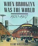 When Brooklyn Was the World, 1920-1957