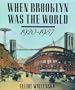 When Brooklyn Was the World, 1920-1957