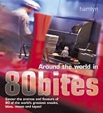Around the World in 80 Bites: Savour the Aromas and Flavours of 80 of the World's Greatest Snacks, Bites, Mezze, and Tapas! (Hamlyn Food & Drink)