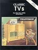 Classic TVs Pre-War thru 1950s with Price Guide