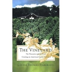 The Vineyard : The Pleasures and Perils of Creating an American Family Winery