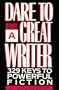 Dare to Be a Great Writer: 329 Keys to Powerful Fiction
