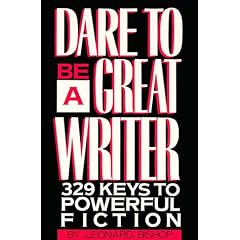 Dare to Be a Great Writer: 329 Keys to Powerful Fiction