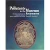Pollutants in the Museum Environment