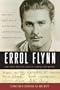 Errol Flynn: The True Adventures of a Real-Life Rogue