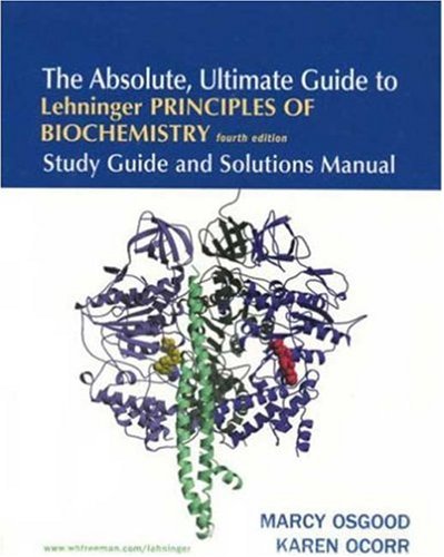 the absolute ultimate guide to lehninger principles of biochemistry 4th edition study guide and solutions manual