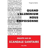 Quand l'aluminium nous empoisonne - Enqu�te sur un scandale sanitairepar Belle
