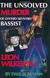 The Unsolved Murder of Lynyrd Skynyrd Bassist Leon Wilkeson