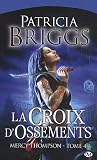 Mercy Thompson, tome 4 : La Croix d'ossements