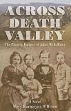 Across Death Valley: The Pioneer Journey Of Juliet Wells Brier