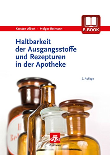 Haltbarkeit der Ausgangsstoffe und Rezepturen in der Apotheke (German Edition)