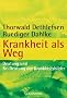 Krankheit als Weg.: Deutung und Be-Deutung der Krankheitsbilder