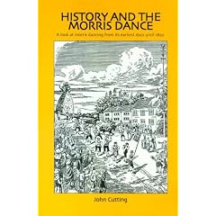 History And the Morris Dance: A Look at Morris Dancing from Its Earliest Days Until 1850