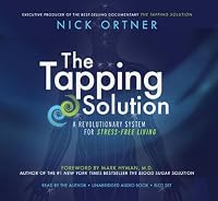 The Tapping Solution: A Revolutionary System for Stress-Free Living