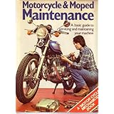 motorcycle and moped maintenance a basic guide to servicing and maintaining your machine motor cycle mechanics